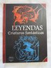 LEYENDAS. CRIATURAS FANTASTICAS (Colección: Volúmenes singulares) DESCATALOGADO