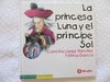 La princesa Luna y el príncipe Sol. (Chiqui Cuentos: a partir de 4 años. Letra ligada.  15x15)