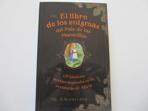 El libro de los enigmas del País de las Maravillas (135 acertijos fabulosos)