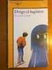 Dingo el fugitivo. Colección Alfaguara Juvenil. DESCATALOGADO