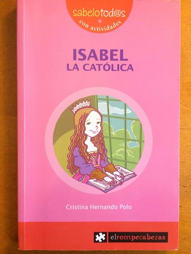 Isabel La Católica. (Colección sabelotodos con actividades -9 años)
