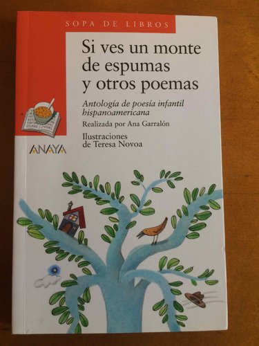 Si ves un Monte de Espumas y otros poemas. Antologia de Poesía infantil Hispanoamericana. 8 años