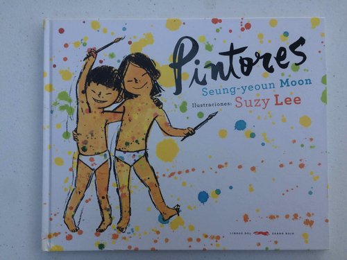 Pintores (De Seung-yeoun Moon, ilustraciones: Suzy Lee) DESCATALOGADO