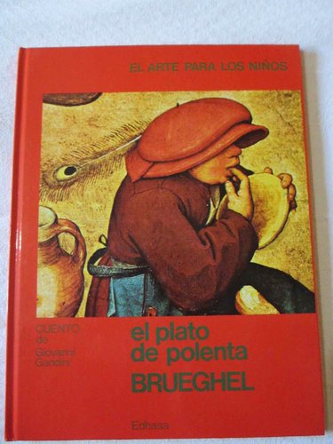 El Arte para los niños: El plato de polenta : Brueghel DESCATALOGADO