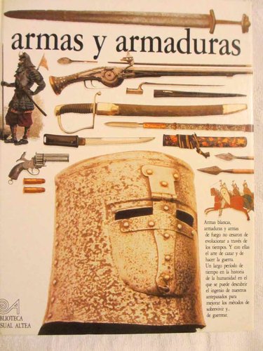 Armas y armaduras (Biblioteca visual Altea) DESCATALOGADO