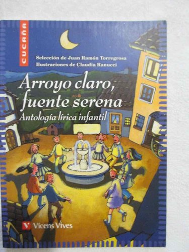 Arroyo claro, fuente serena (Antología lírica infantil. COLECCIÓN CUCAÑA)
