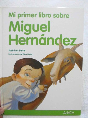 Mi primer libro sobre Miguel Hernández (A partir de 5 años) DESCATALOGADO