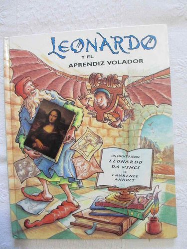 Leonardo y el aprendiz volador (un cuento sobre Leonardo Da Vinci) DESCATALOGADO