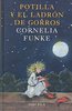 Potilla y el ladrón de gorros (de Cornelia Funke Colección LAS TRES EDADES. +10 AÑOS)