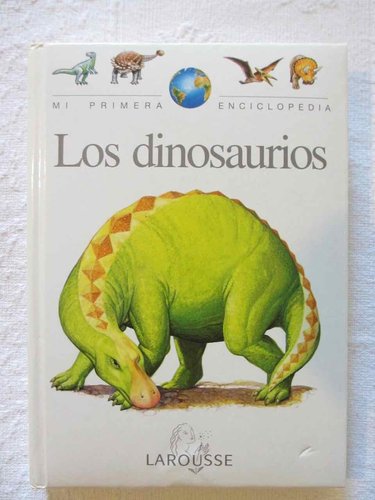 Mi primera enciclopedia Larousse. Los Dinosaurios DESCATALOGADO