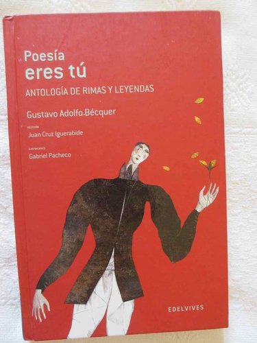 Poesia eres tu . Antología de Rimas y Leyendas de Gustavo Adolfo Bécquer