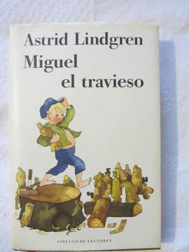 Miguel el travieso (de Astrid Lindgren, edición Círculo de Lectores) DESCATALOGADO