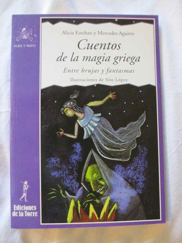 Cuentos de la magia griega: Entre Brujas y Fantasmas (Colección ALBA Y MAYO)