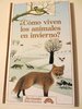 ¿Cómo viven los animales en invierno?  (ALTEA BENJAMÍN Información. Tapa Dura). DESCATALOGADO