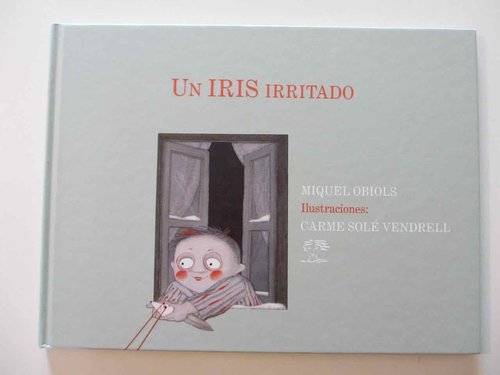 I.- Un iris irritado. Premio "Critici in Erba" Feria Bolonia 1992. DESCATALOGADO