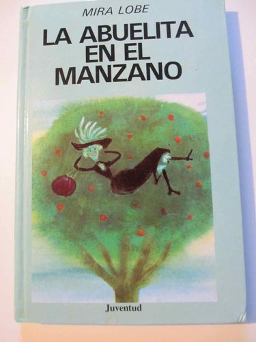 La abuelita en el manzano (de Mira Lobe, tapa dura, editorial Juventud) DESCATALOGADO
