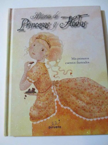 Historias de princesas y de hadas (Mis primeros cuentos ilustrados)