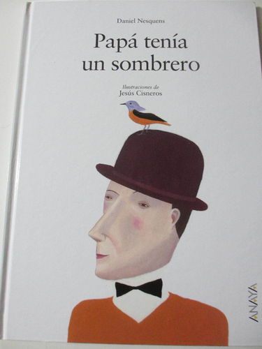 Papá tenía un sombrero (Daniel Nesquens y Jesús Cisneros, premio Lazarillo 2007) DESCATALOGADO
