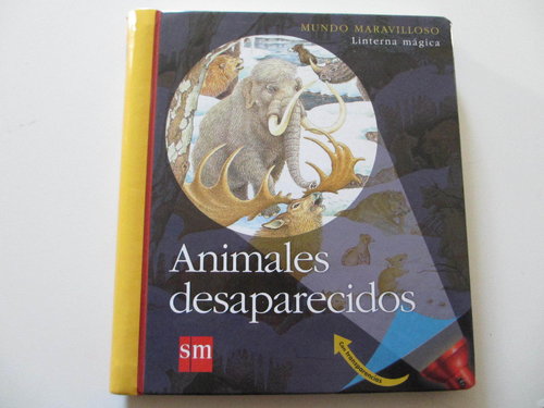 Animales desaparecidos (MUNDO MARAVILLOSO. Linterna Mágica y transparencias)