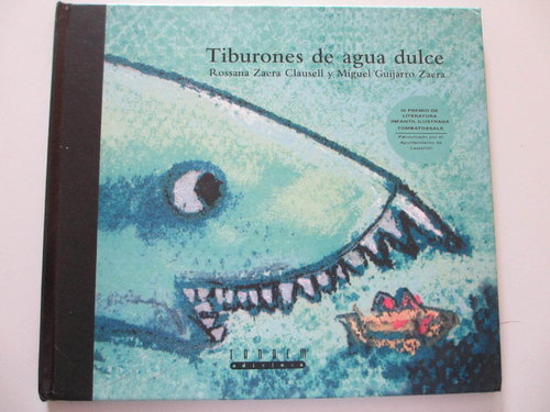 Tiburones de agua dulce (III Premio de Literatura Infantil Ilustrada TOMBATOSSALS) DESCATALOGADO