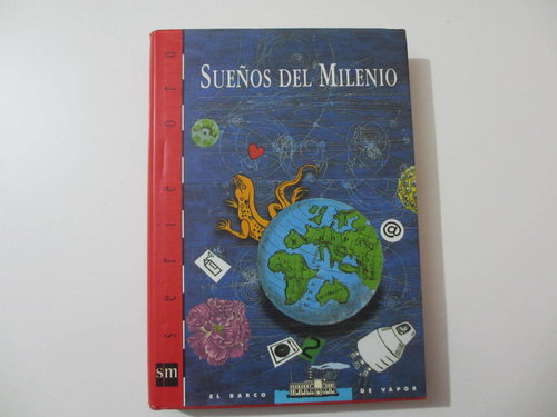 Sueños del milenio (Fantasias S.XXI,escritas en 2000 Serie Oro Barco Vapor. 12 años) DESCATALOGADO