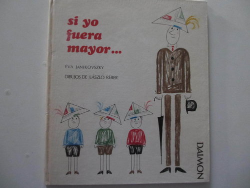SI YO FUERA MAYOR (de Eva Janikovszky, ilustrado por Läszlo Reber) Edición de 1977