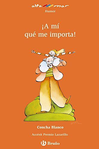 A Mí Qué Me Importa! (Delfines Altamar +8 años. Humor).Accésit Premio Lazarillo 1997