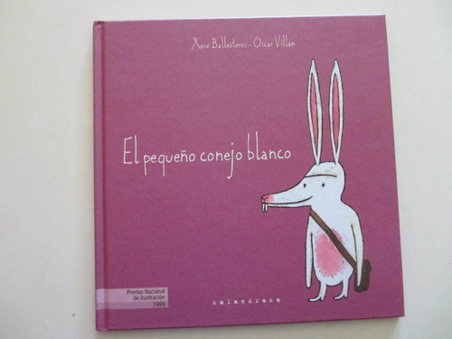 El pequeño conejo blanco. (Kalandraka - Premio Nacional de ilustración 1999))