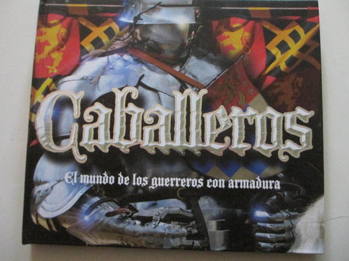 CABALLEROS: EL MUNDO DE LOS GUERREROS CON ARMADURA (30x26 cm) DESCATALOGADO