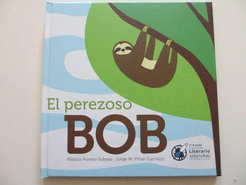 El Perezoso Bob (Premio 'Álbum Ilustrado-Hábitos de Vida Saludable' Montañas de Papel)