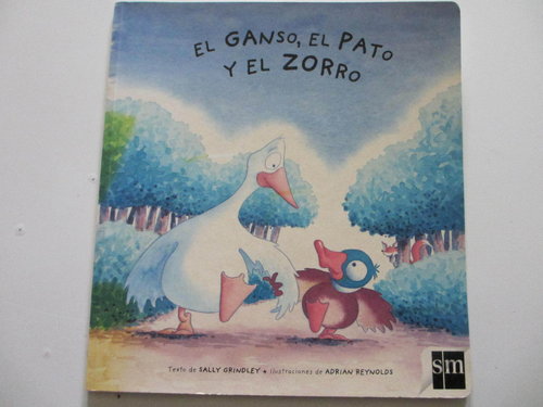 El Ganso, el Pato y el Zorro (páginas redondeadas y gruesas. Mayúsculas) DESCATALOGADO