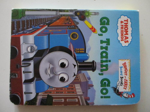 Go, Train, Go!. Serie Thomas & Friends- Bright an Early Board Books Edition.